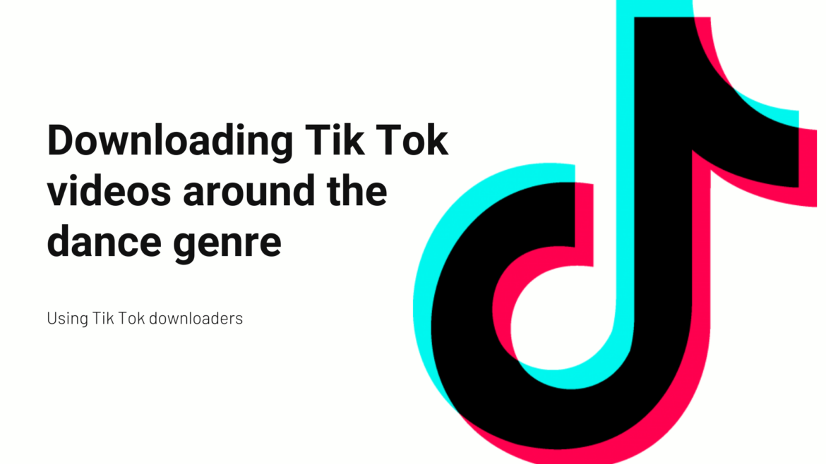 How to download Tik Tok videos around the dance genre?
